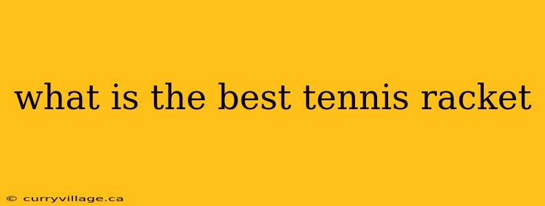 what is the best tennis racket