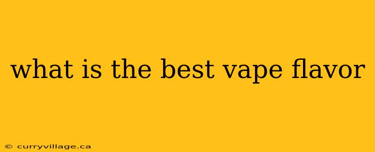 what is the best vape flavor