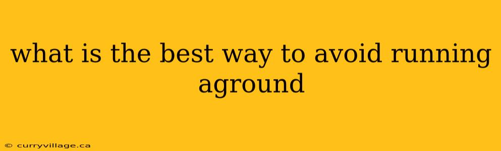 what is the best way to avoid running aground