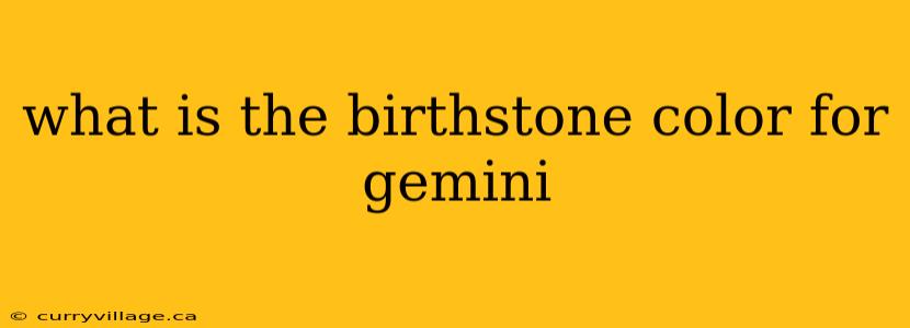 what is the birthstone color for gemini