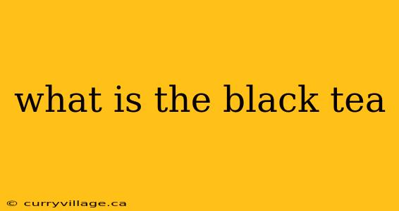 what is the black tea