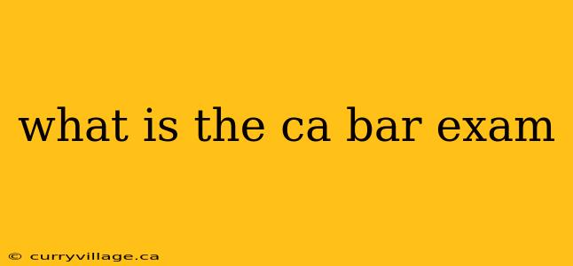 what is the ca bar exam