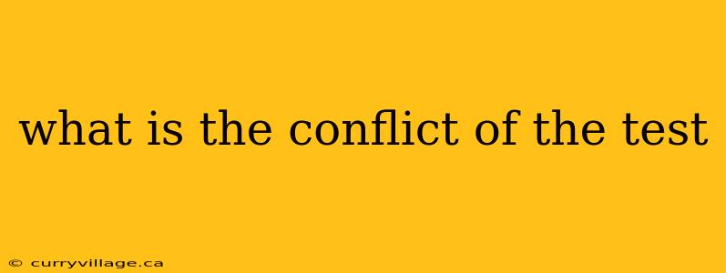 what is the conflict of the test
