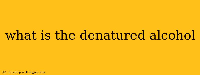 what is the denatured alcohol