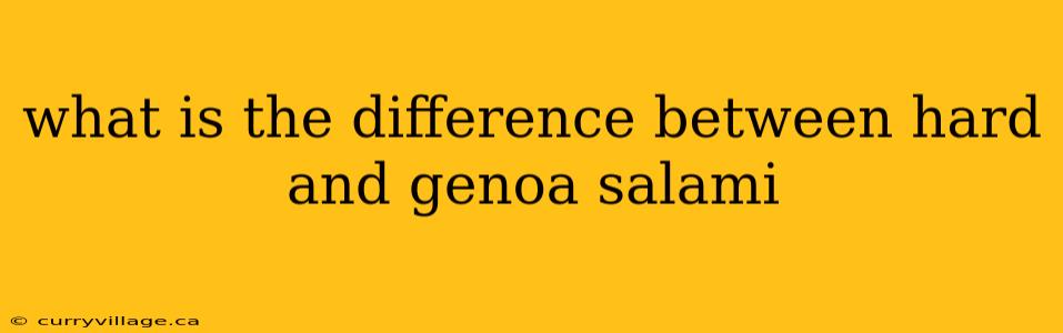 what is the difference between hard and genoa salami
