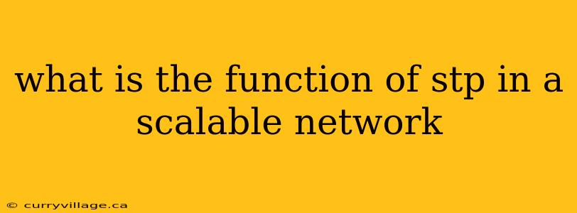 what is the function of stp in a scalable network