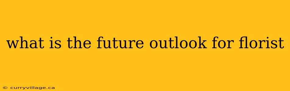 what is the future outlook for florist