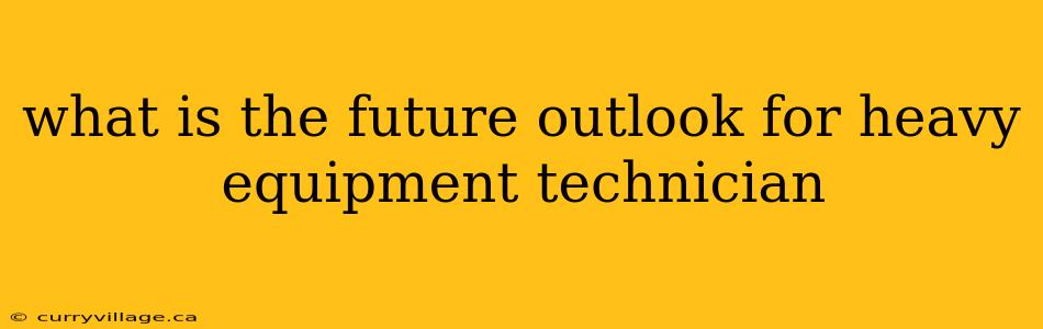 what is the future outlook for heavy equipment technician