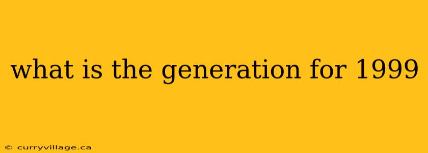 what is the generation for 1999