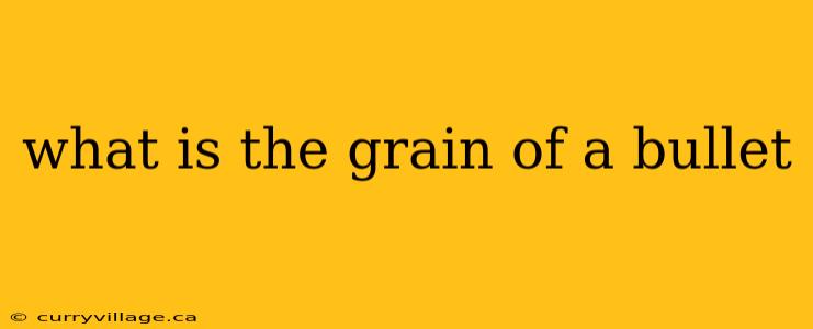 what is the grain of a bullet