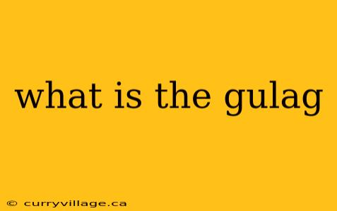 what is the gulag