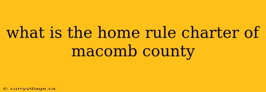 what is the home rule charter of macomb county