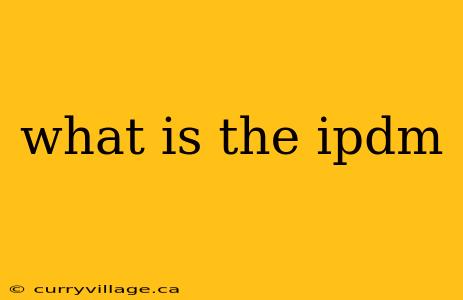 what is the ipdm