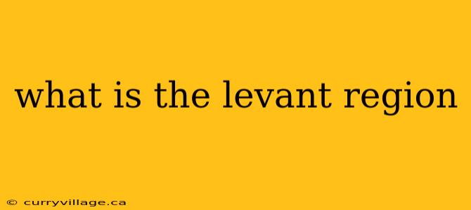what is the levant region