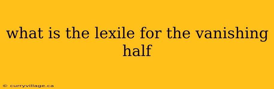 what is the lexile for the vanishing half