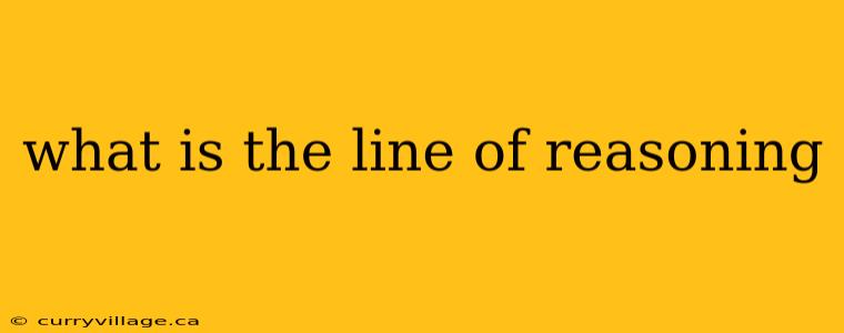 what is the line of reasoning