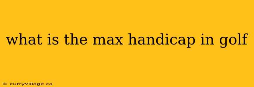what is the max handicap in golf