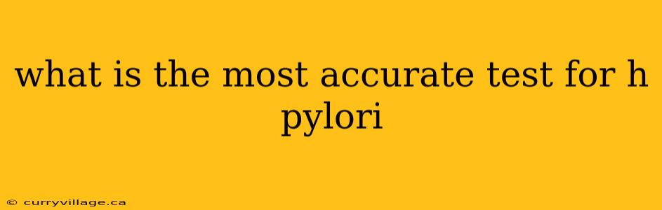 what is the most accurate test for h pylori