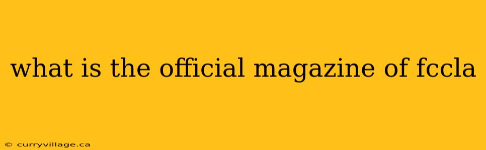 what is the official magazine of fccla