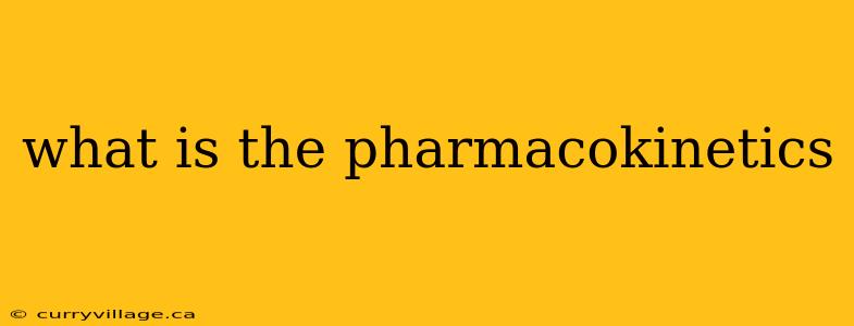 what is the pharmacokinetics