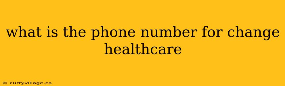 what is the phone number for change healthcare