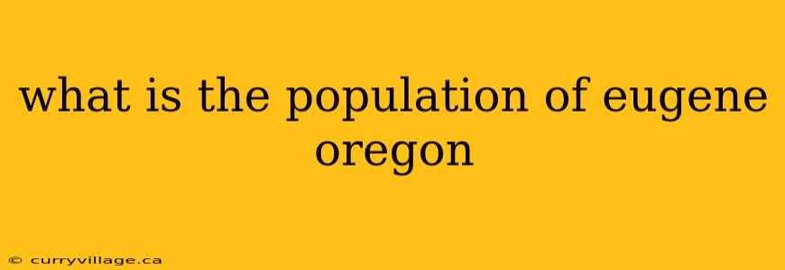 what is the population of eugene oregon