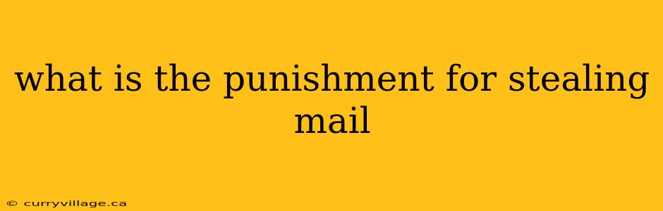 what is the punishment for stealing mail