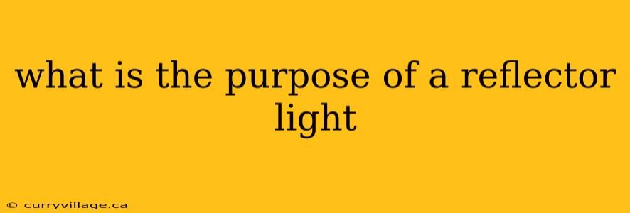 what is the purpose of a reflector light