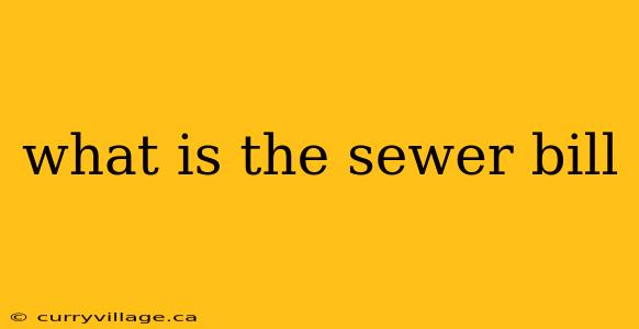 what is the sewer bill