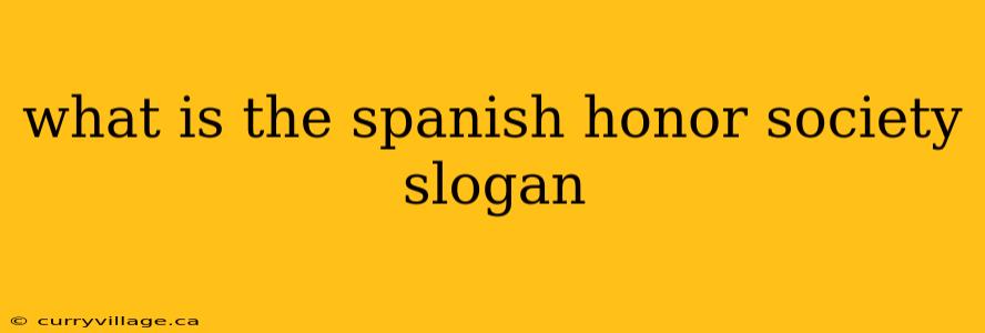 what is the spanish honor society slogan