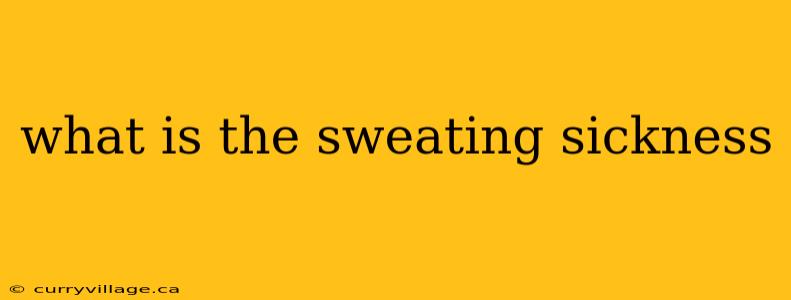 what is the sweating sickness