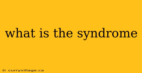what is the syndrome