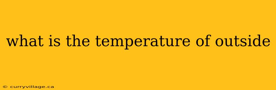 what is the temperature of outside