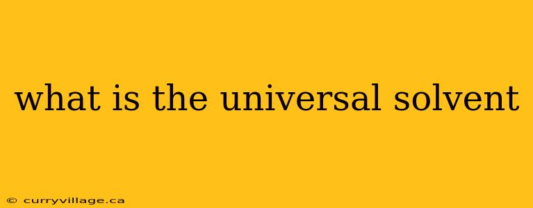 what is the universal solvent