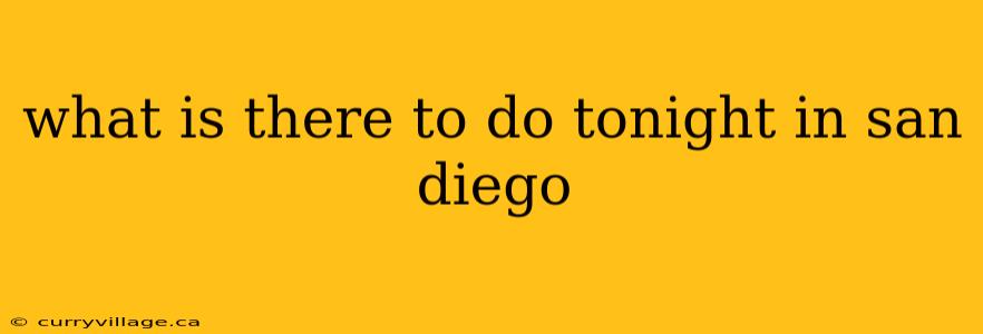 what is there to do tonight in san diego