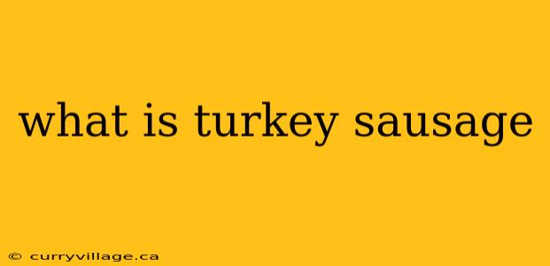what is turkey sausage