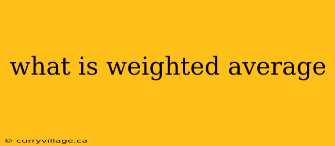 what is weighted average