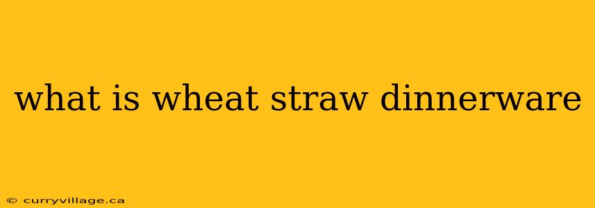 what is wheat straw dinnerware