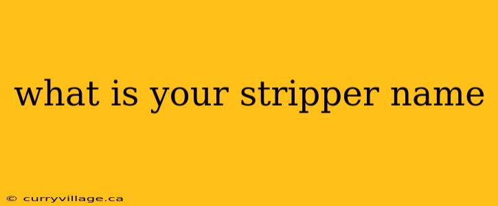 what is your stripper name