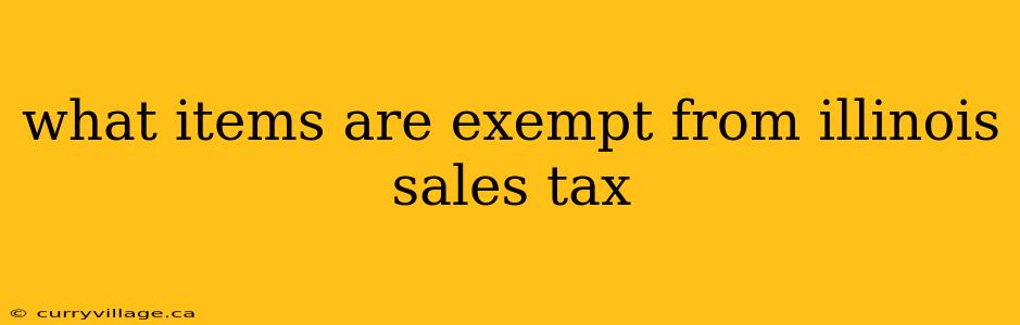what items are exempt from illinois sales tax