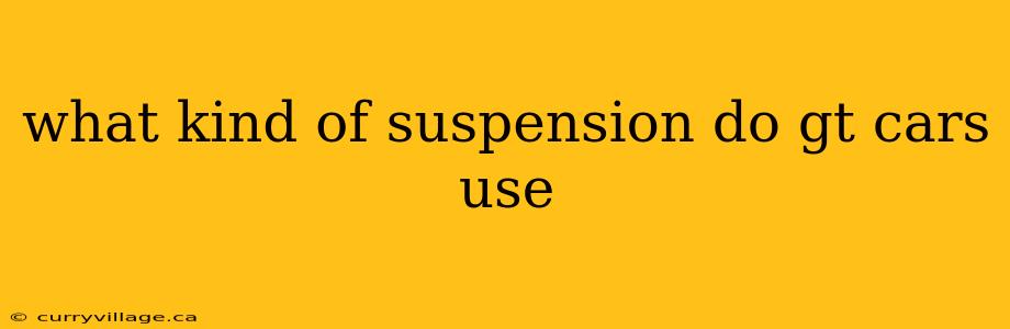 what kind of suspension do gt cars use