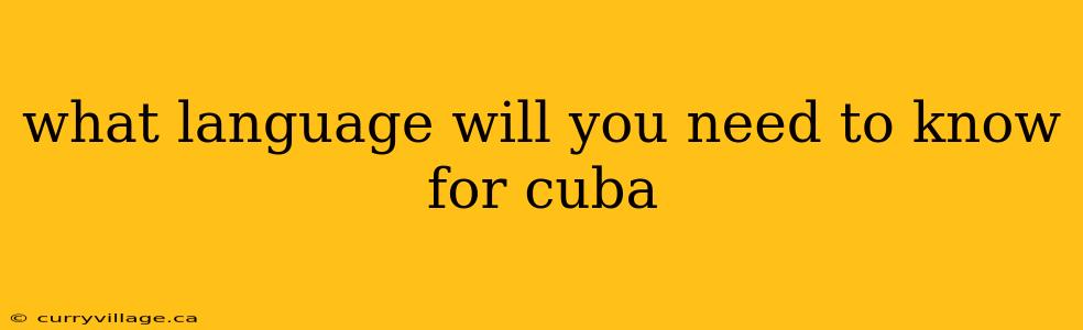 what language will you need to know for cuba