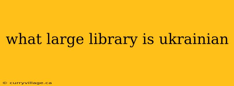 what large library is ukrainian