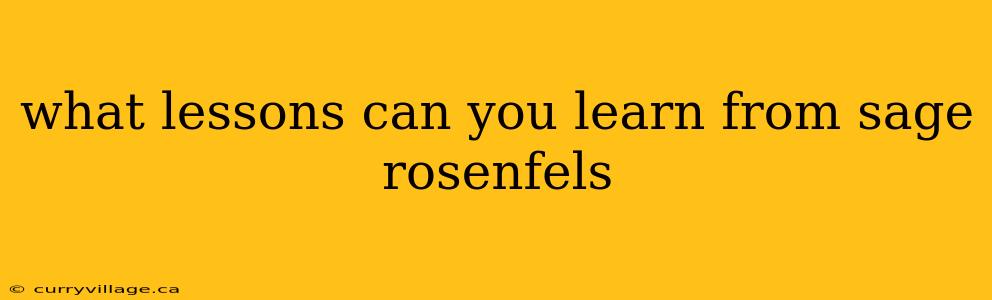 what lessons can you learn from sage rosenfels