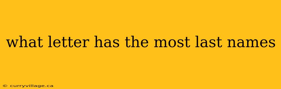 what letter has the most last names