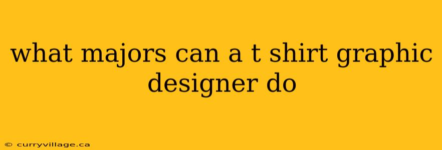 what majors can a t shirt graphic designer do