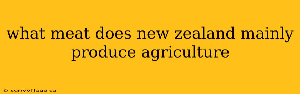 what meat does new zealand mainly produce agriculture