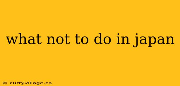 what not to do in japan