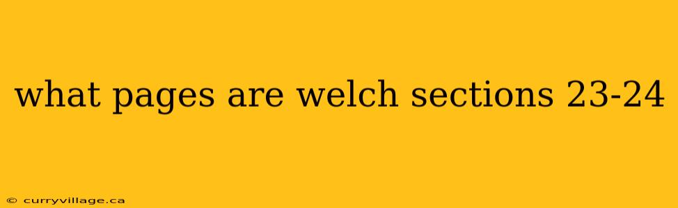what pages are welch sections 23-24
