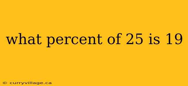 what percent of 25 is 19